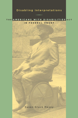 Disabling Interpretations: The Americans With Disabilities Act In Federal Court Cover Image
