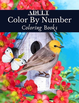 Color By Number Adult Coloring Book: Large Print Coloring Book For Adults [Book]