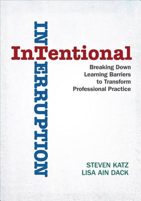 Intentional Interruption: Breaking Down Learning Barriers to Transform Professional Practice Cover Image