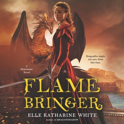 Flamebringer: A Heartstone Novel By Elle Katharine White, Billie Fulford-Brown (Read by) Cover Image