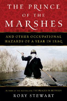 The Prince Of The Marshes: And Other Occupational Hazards of a Year in Iraq Cover Image