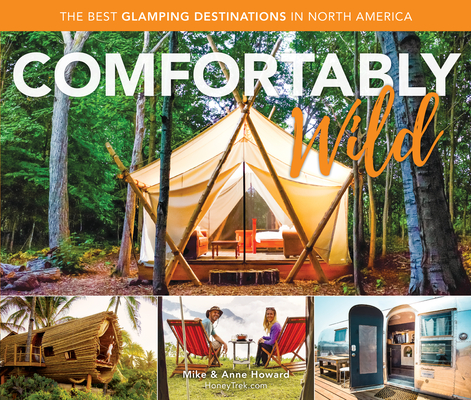 Comfortably Wild: The Best Glamping Destinations in North America Cover Image