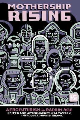 Mothership Rising: Afrofuturism in the Radium Age (MIT Press / Radium Age)