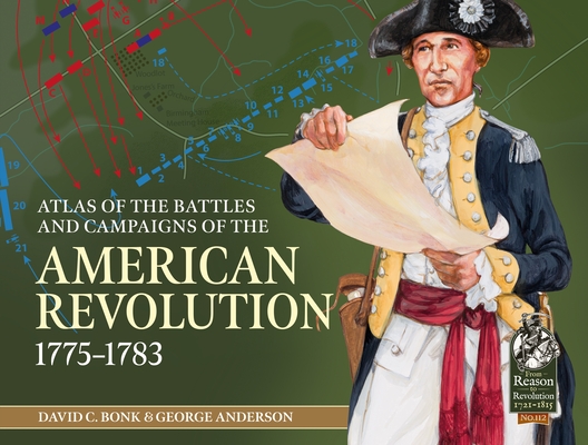 Atlas of the Battles and Campaigns of the American Revolution, 1775-1783 (From Reason to Revolution)