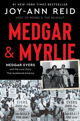 Medgar and Myrlie: Medgar Evers and the Love Story That Awakened America By Joy-Ann Reid Cover Image