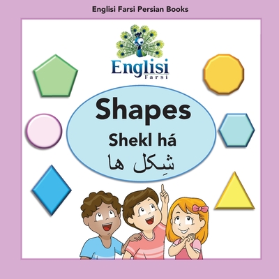 Englisi Farsi Persian Books Shapes Shekl há: In Persian, English & Finglisi: Shapes Shekl há By Mona Kiani, Carly Kiani (Editor), Noushin Fallah (Editor) Cover Image