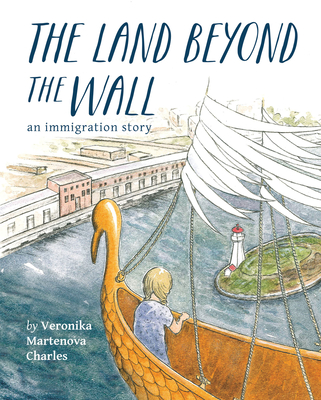 The Land Beyond the Wall: An Immigration Story By Veronika Charles Cover Image