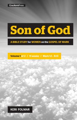 Son of God: A Bible Study for Women on the Book of Mark (Vol. 1) Cover Image