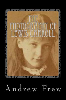 The Photography of Lewis Carroll