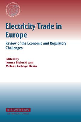 Electricity Trade in Europe Review of the Economic and Regulatory Changes: Review of the Economic and Regulatory Changes (International Energy & Resources Law and Policy Series Set) Cover Image