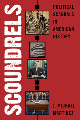 Scoundrels: Political Scandals in American History