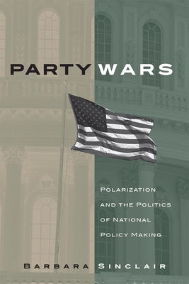 Party Wars, 10: Polarization and the Politics of National Policy Making (Julian J. Rothbaum Distinguished Lecture #10) By Barbara Sinclair Cover Image