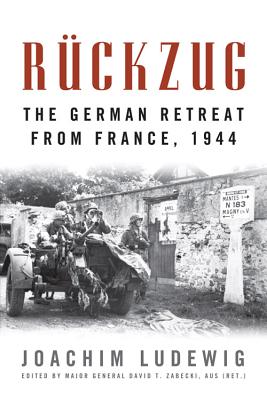 Rückzug: The German Retreat from France, 1944 (Foreign Military Studies)