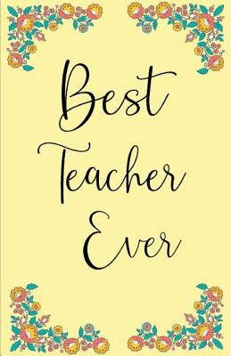 Best Teacher Ever: Teacher Appreciation Gift - Teacher Gifts - Password Organizer - Great if You Forgot Password Cover Image