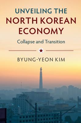 Unveiling the North Korean Economy: Collapse and Transition Cover Image