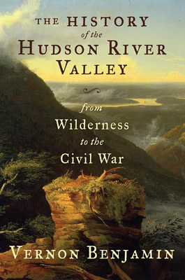 The History of the Hudson River Valley: From Wilderness to the Civil War