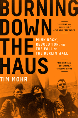 Burning Down the Haus: Punk Rock, Revolution, and the Fall of the Berlin Wall Cover Image