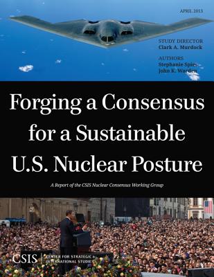 Forging a Consensus for a Sustainable U.S. Nuclear Posture (CSIS Reports)