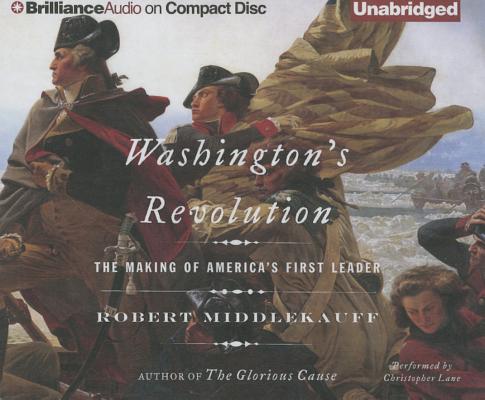 Washington S Revolution The Making Of America S First