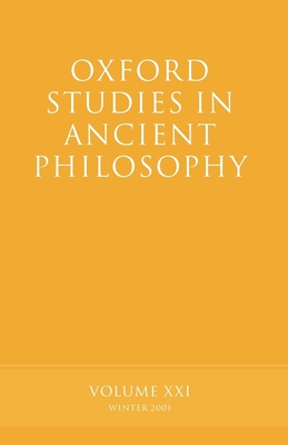 Oxford Studies in Ancient Philosophy: Volume XXI: Winter 2001