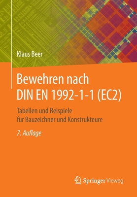 Bewehren Nach Din En 1992-1-1 (Ec2): Tabellen Und Beispiele Für Bauzeichner Und Konstrukteure By Klaus Beer Cover Image