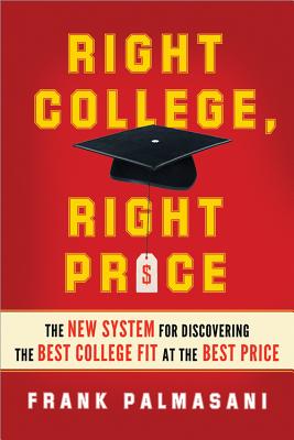 Right College, Right Price: The New System for Discovering the Best College Fit at the Best Price Cover Image