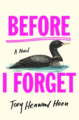 Before I Forget: A Novel By Tory Henwood Hoen Cover Image
