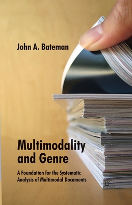 Multimodality and Genre: A Foundation for the Systematic Analysis of Multimodal Documents Cover Image