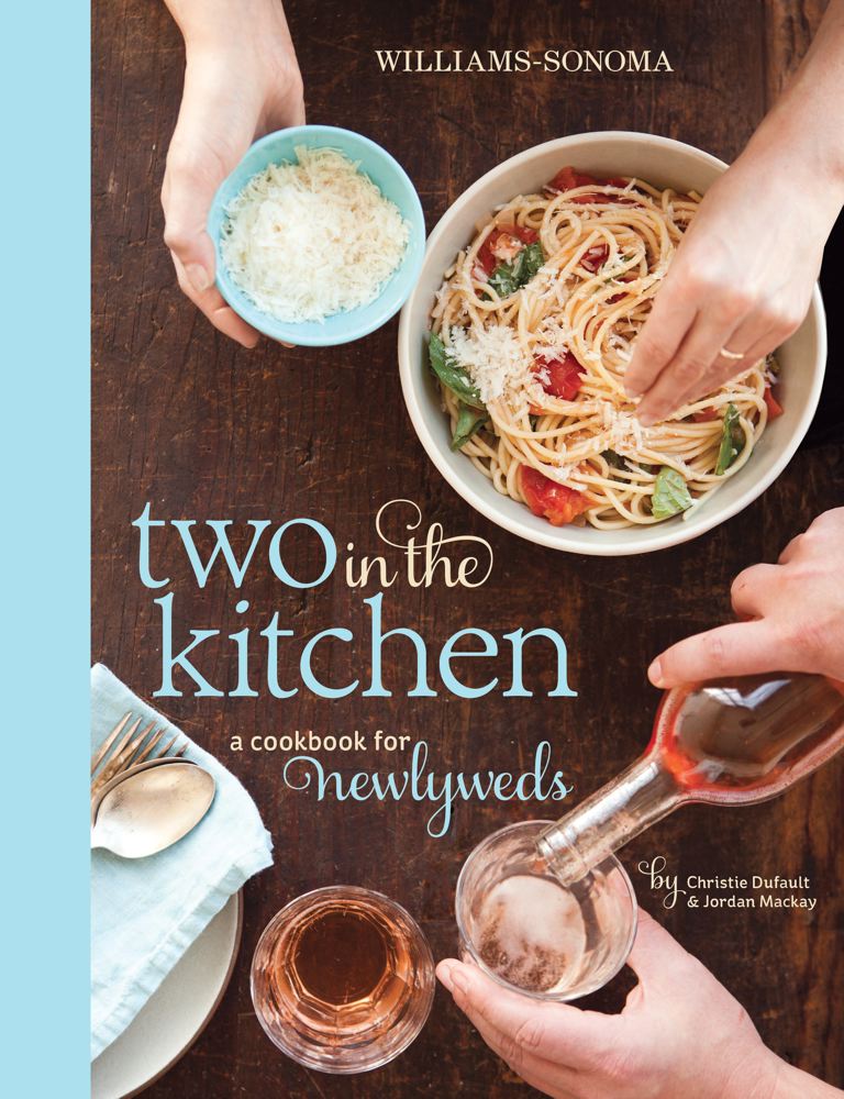 Two in the Kitchen (Williams-Sonoma): A Cookbook for Newlyweds Cover Image