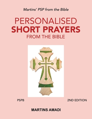 Personalised Short Prayers from the Bible (Pspb): Martins' Psp from the Bible Cover Image
