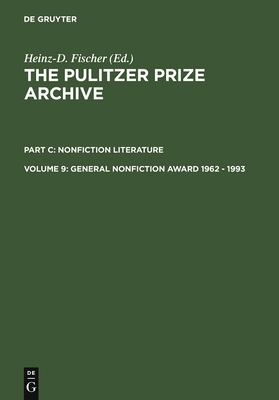 General Nonfiction Award 1962 - 1993 (Pulitzer Prize Archive Part C #9) By Heinz-D Fischer (Editor) Cover Image