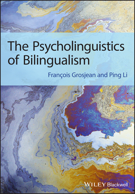 Psycholinguistics of Bilingual By François Grosjean, Ping Li Cover Image