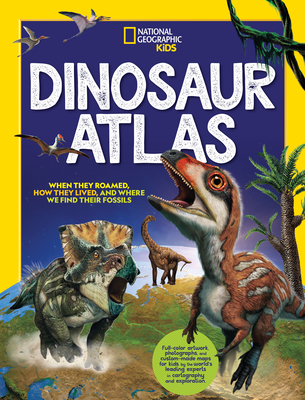 National Geographic Kids Dinosaur Atlas By National Geographic Cover Image