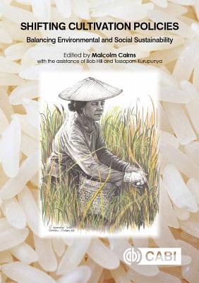Shifting Cultivation Policies: Balancing Environmental and Social Sustainability By M. Cairns (Editor) Cover Image
