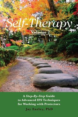 Self-Therapy, Vol. 2: A Step-by-Step Guide to Advanced IFS Techniques for Working with Protectors Cover Image