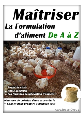 Maîtriser la formulation d'aliment de A à Z: Elevage de poulet de chair et poule pondeuse By Agrospace Group Cover Image