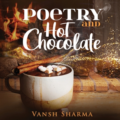 Poetry and Hot Chocolate By Vansh Sharma Cover Image