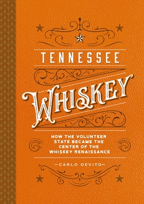 Tennessee Whiskey: The Lincoln County Process and the Whiskey Renaissance