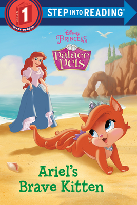 Ariel's Brave Kitten (Disney Princess: Palace Pets) (Step into Reading)