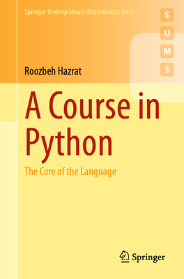 A Course in Python: The Core of the Language (Springer Undergraduate Mathematics)