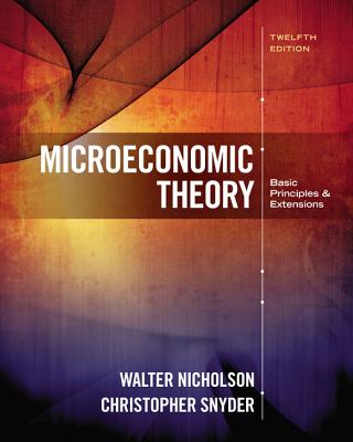 Microeconomic Theory: Basic Principles and Extensions (Mindtap Course List) By Walter Nicholson, Christopher M. Snyder Cover Image