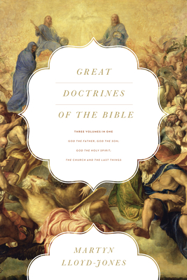 Great Doctrines of the Bible: God the Father, God the Son; God the Holy Spirit; The Church and the Last Things (Three Volumes in One) Cover Image