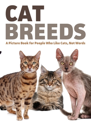 Cat Breeds: A Picture Book for People Who Like Cats, Not Words Cover Image