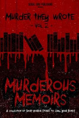 Murder They Wrote: Murderous Memoirs By Kirk Chewning, Dustin Coffman, M. W. Hill Cover Image