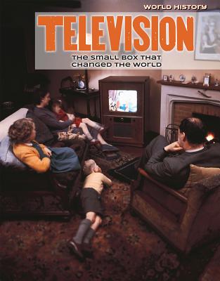 Television: The Small Box That Changed the World (World History) Cover Image