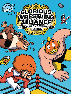 Glorious Wrestling Alliance: Ultimate Championship Edition By Josh Hicks, Josh Hicks (Illustrator) Cover Image