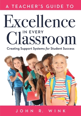 Teacher's Guide to Excellence in Every Classroom: Creating Support Systems for Student Success (Creating Support Systems to Increase Academic Achievem Cover Image