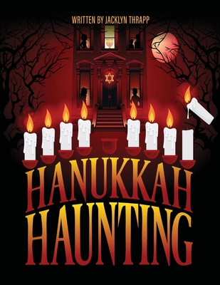 Hanukkah Haunting By Jacklyn Thrapp, Barrett Leddy, Jackson Bell Cover Image