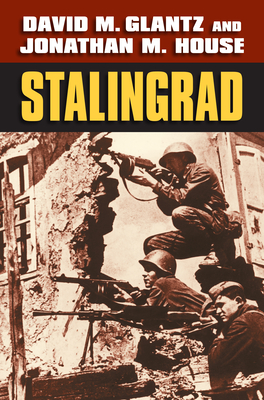 Stalingrad (Modern War Studies) By David M. Glantz, Jonathan M. House Cover Image