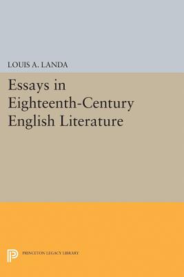 Essays in Eighteenth-Century English Literature (Princeton Collected Essays)